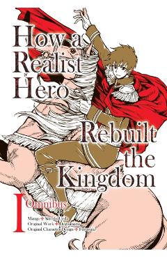 How a Realist Hero Rebuilt the Kingdom (Manga): Omnibus 1 - Dojyomaru