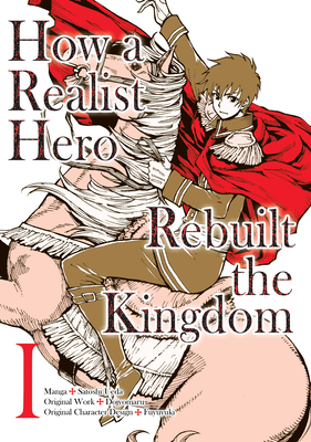 How a Realist Hero Rebuilt the Kingdom (Manga): Omnibus 1 - Dojyomaru