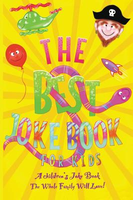The Best Kids Joke Book for Kids: A Children - Cindy Merrylove