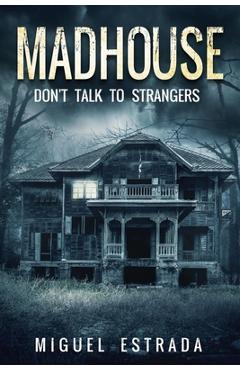 Coperta cărții 'Madhouse: A Suspenseful Horror - Miguel Estrada'