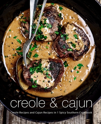 Coperta cărții 'Creole & Cajun: Creole Recipes and Cajun Recipes in 1 Spicy Southern Cookbook - Booksumo Press'