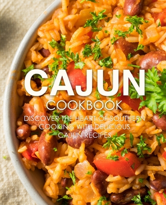 Cajun Cookbook: Discover the Heart of Southern Cooking with Delicious Cajun Recipes - Booksumo Press