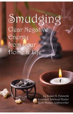 Poza produsului Smudging: Clear Negative Energy From Your Home & Life - Susan K. Edwards
