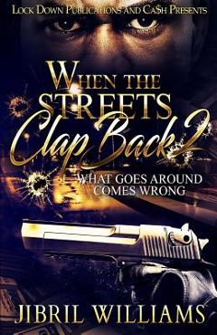 Coperta cărții 'When the Streets Clap Back 2: What Goes Around Comes Around - Jibril Williams'