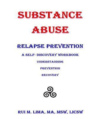 Substance Abuse--Relapse Prevention: A Self-Discovery Workbook - Rui M. Lima
