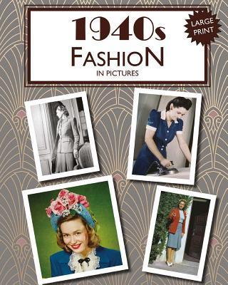 1940s Fashion in Pictures: Large Print Book for Dementia Patients - Hugh Morrison