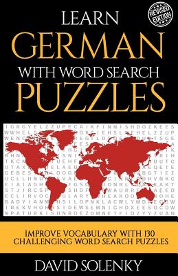 Learn German with Word Search Puzzles: Learn German Language Vocabulary with Challenging Word Find Puzzles for All Ages - David Solenky