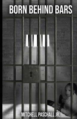 Born Behind Bars - Mitchell Paschall