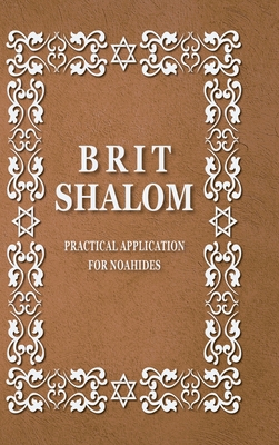BRIT SHALOM by RABBI OURY CHERKI: Practical Application for NOAHIDES - Rabbi Oury Cherky