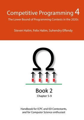 Competitive Programming 4 - Book 2: The Lower Bound of Programming Contests in the 2020s - Steven Halim
