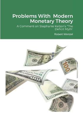 Problems With Modern Monetary Theory: A Comment on Stephanie Kelton's The Deficit Myth - Robert Wenzel
