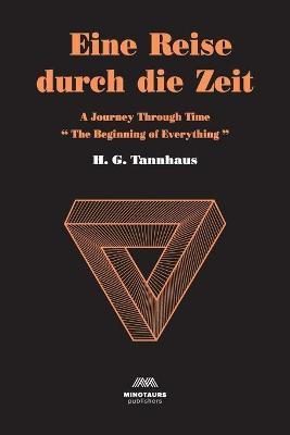 Eine Reise durch die Zeit: A Journey through time: Beginning of Everything - H. G. Tannhaus
