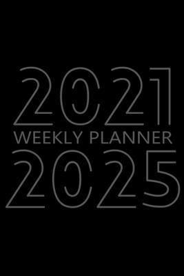 2021-2025 Weekly Planner: 60 Month Calendar, 5 Years Weekly Organizer Book for Activities and Appointments with To-Do List, Agenda for 260 Weeks - Future Proof Publishing