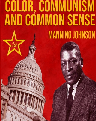 Color, Communism And Common Sense - Manning Johnson