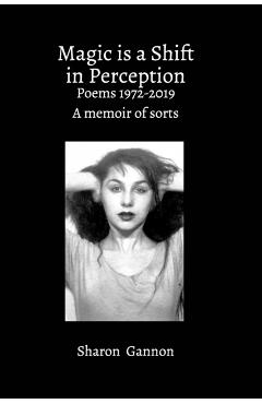 Magic Is A Shift In Perception - Sharon Gannon