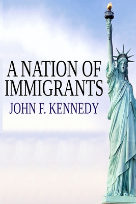 A Nation of Immigrants - John F. Kennedy