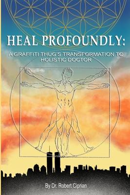 Heal Profoundly - Robert Ciprian
