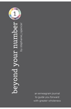 Coperta cărții 'Beyond Your Number Type 1: an enneagram journal to guide you forward with greater wholeness - Stephanie J. Spencer'