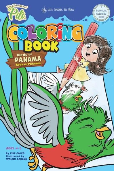 The Adventures of Pili Coloring Book: Birds of Panama . Bilingual. Dual Language English / Spanish for Kids Ages 4-8 - Kike Calvo