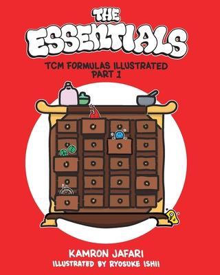 The Essentials: TCM Formulas Illustrated Part 1 - Kamron Jafari