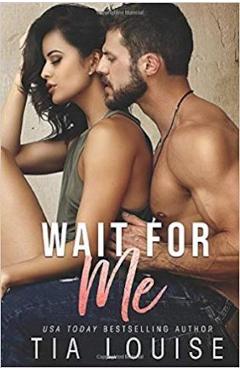 Coperta cărții 'Wait for Me: A brother's best friend stand-alone romance. - Tia Louise'