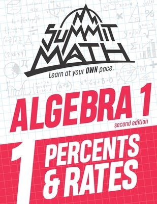 Summit Math Algebra 1 Book 1: Percents & Rates - Alex Joujan