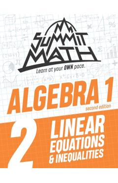 Summit Math Algebra 1 Book 2: Linear Equations and Inequalities - Alex Joujan