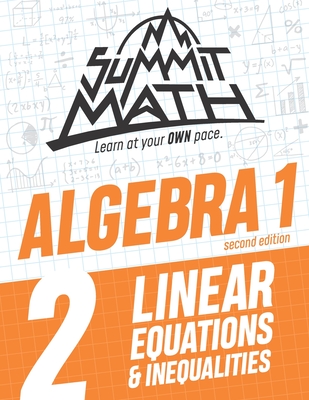 Summit Math Algebra 1 Book 2: Linear Equations and Inequalities - Alex Joujan