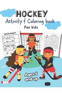 Coperta cărții 'Hockey Activity & Coloring Book for kids Ages 5 and up: Over 20 Fun Designs For Boys And Girls - Educational Worksheets'