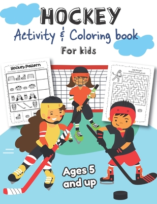 Hockey Activity & Coloring Book for kids Ages 5 and up: Over 20 Fun Designs For Boys And Girls - Educational Worksheets - Little Hands Press