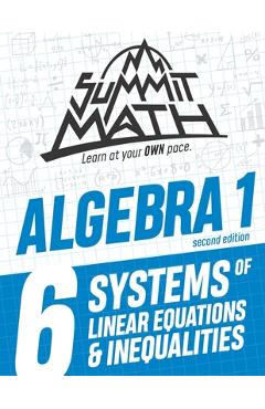 Coperta cărții 'Summit Math Algebra 1 Book 6: Systems of Linear Equations and Inequalities - Alex Joujan'