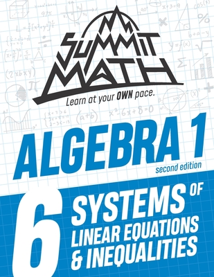 Summit Math Algebra 1 Book 6: Systems of Linear Equations and Inequalities - Alex Joujan