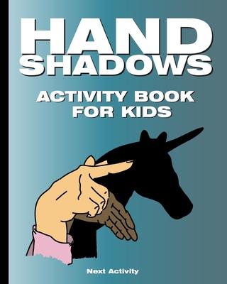 Hand Shadows Activity Book for Kids: 40 illustrations easy to follow and fun. This activity book will be interesting for children, toddlers, preschool - Next Activity