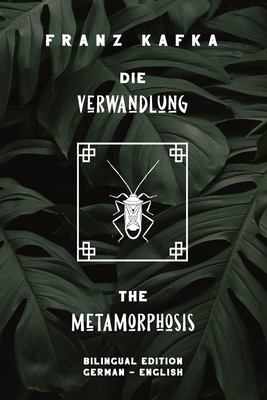 Die Verwandlung / The Metamorphosis: Bilingual Edition German - English - Side By Side Translation - Parallel Text Novel For Advanced Language Learnin - Parallel Text Editing