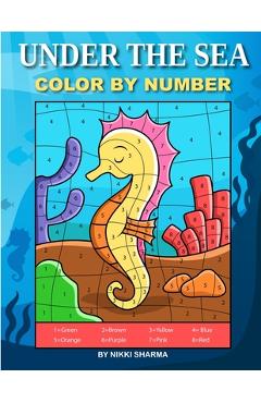 Coperta cărții 'Under the Sea Color By Number: Coloring Book for Kids Ages 4-8 - Sachin Sachdeva'