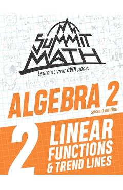 Poza produsului Summit Math Algebra 2 Book 2: Linear Functions and Trend Lines - Alex Joujan