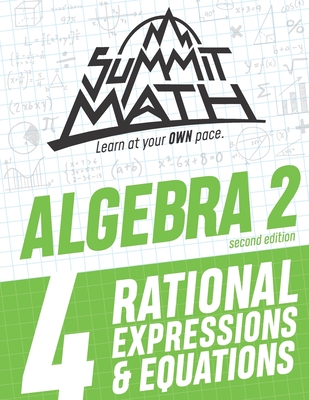 Summit Math Algebra 2 Book 4: Rational Equations and Expressions - Alex Joujan