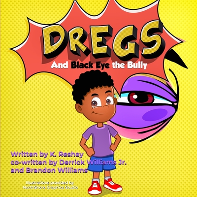 Dregs and Black Eye the Bully - Derrick Williams