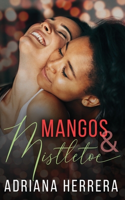 Mangos and Mistletoe: A Foodie Holiday Novella - Adriana Herrera