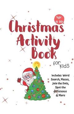 The Christmas Activity Book for Kids - Ages 4-6: A Creative Holiday  Coloring, Drawing, Tracing, Mazes, and Puzzle Art Activities Book for Boys  and Girls Ages 4, 5, and 6 Years Old - Peanut Prodigy - 9781951025342