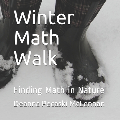 Winter Math Walk: Finding Math in Nature - Deanna Pecaski Mclennan