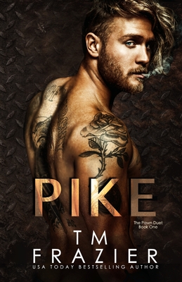 Pike: The Pawn Duet, Book One - T. M. Frazier