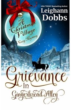Coperta cărții 'Grievance in Gingerbread Alley - Leighann Dobbs'