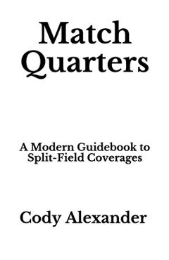 Poza produsului Match Quarters: A Modern Guidebook to Split-Field Coverages - Cody Alexander