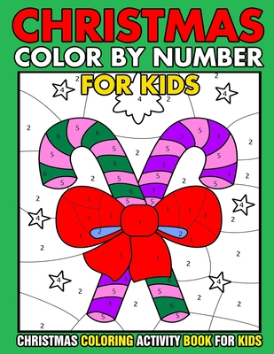 Christmas Color By Number Christmas Coloring activity book For Kids: Christmas Color By Number Children's Christmas Gift or Present for Toddlers & Kid - Kids Gallery Art Press