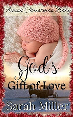 Amish Christmas Baby: God's Gift of Love - Sarah Miller