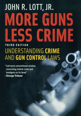 More Guns Less Crime: Understanding Crime and Gun Control Laws - John R. Lott Jr