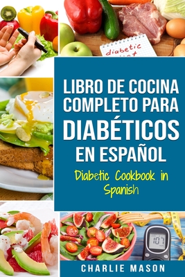 LIBRO DE COCINA COMPLETO PARA DIAB�TICOS En Espa�ol / Diabetic Cookbook in Spanish - Charlie Mason