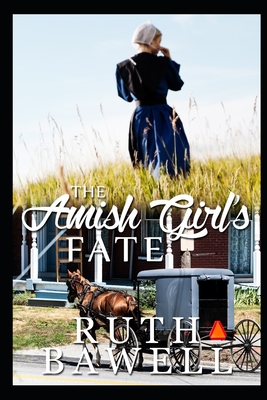 The Amish Girl's Fate - Ruth Bawell