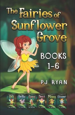 The Fairies of Sunflower Grove: Books 1-6: A funny chapter book series for kids ages 9-12 - Pj Ryan